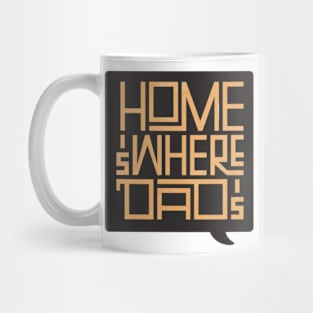 Home is where dad is Mug